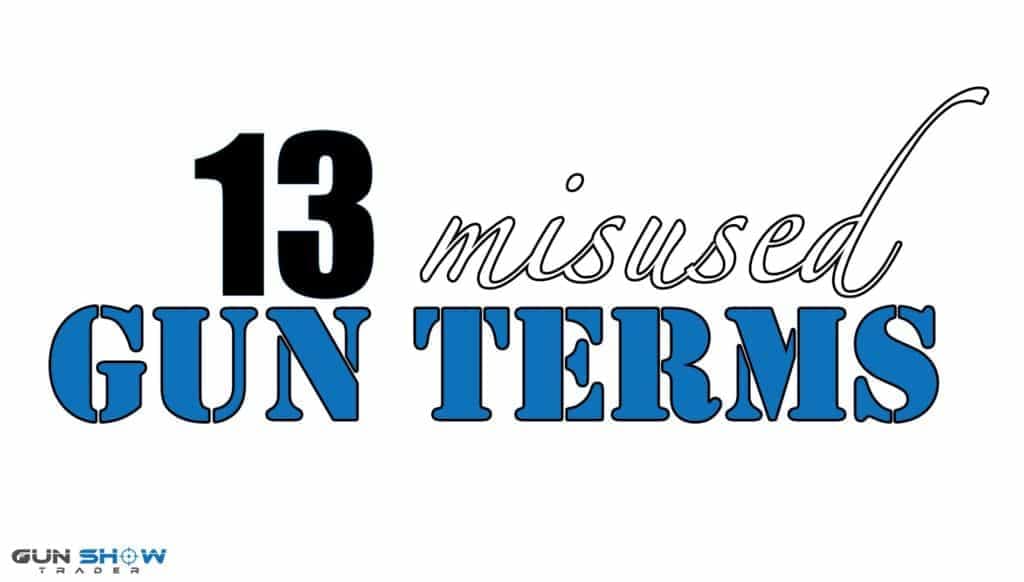 13 Misused Gun Terms