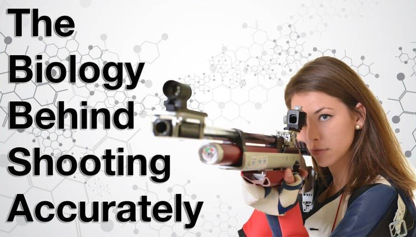 The Biology Behind Shooting Accurately